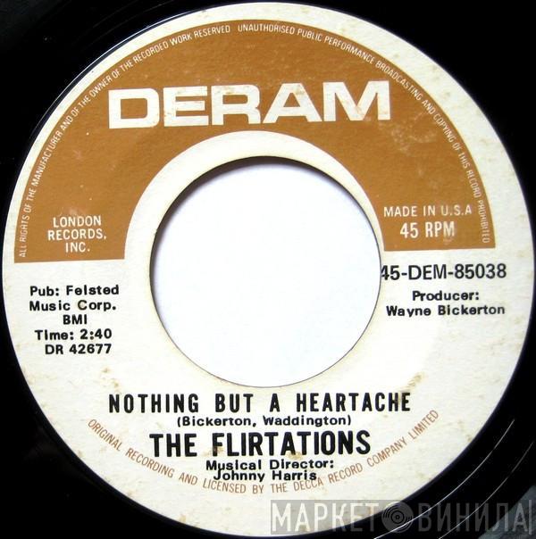  The Flirtations  - Nothing But A Heartache / How Can You Tell Me?