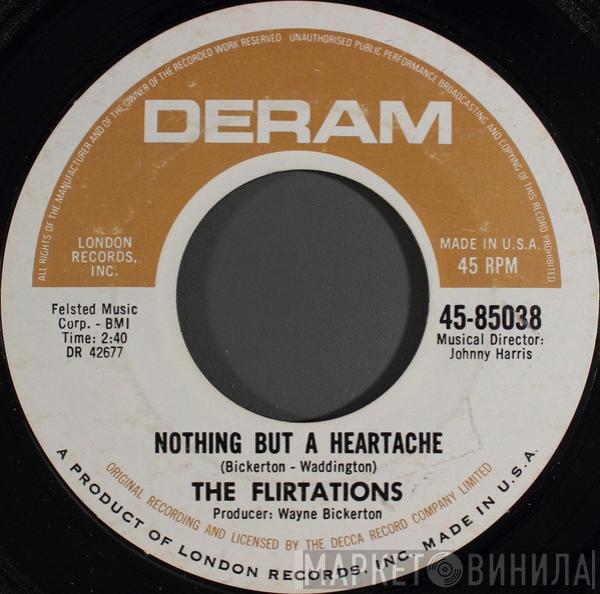  The Flirtations  - Nothing But A Heartache / How Can You Tell Me?