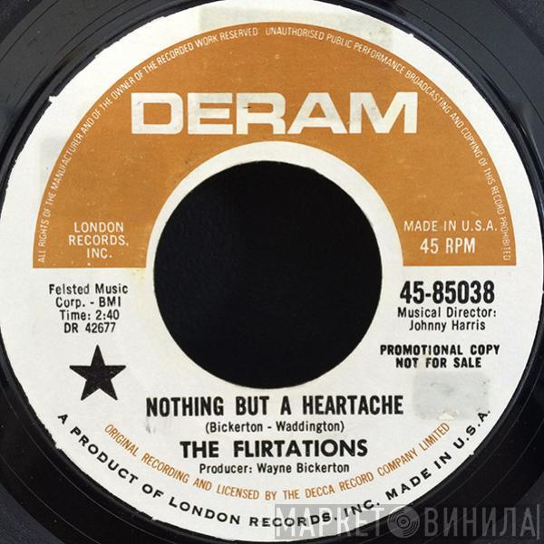  The Flirtations  - Nothing But A Heartache / How Can You Tell Me?