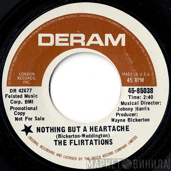  The Flirtations  - Nothing But A Heartache / How Can You Tell Me?