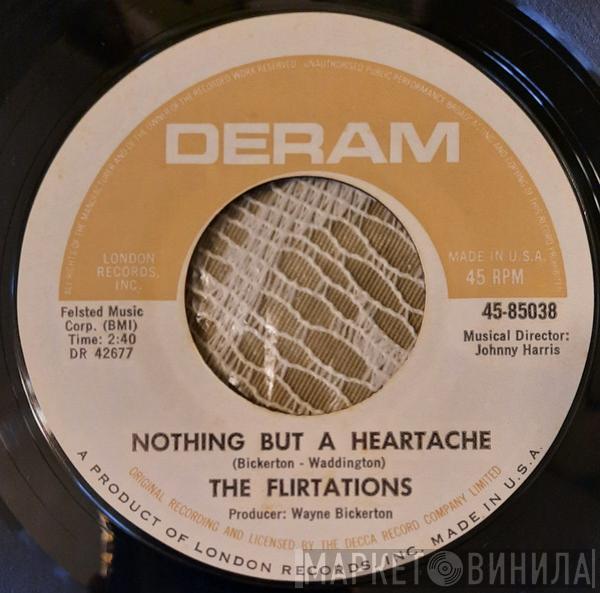  The Flirtations  - Nothing But A Heartache / How Can You Tell Me?