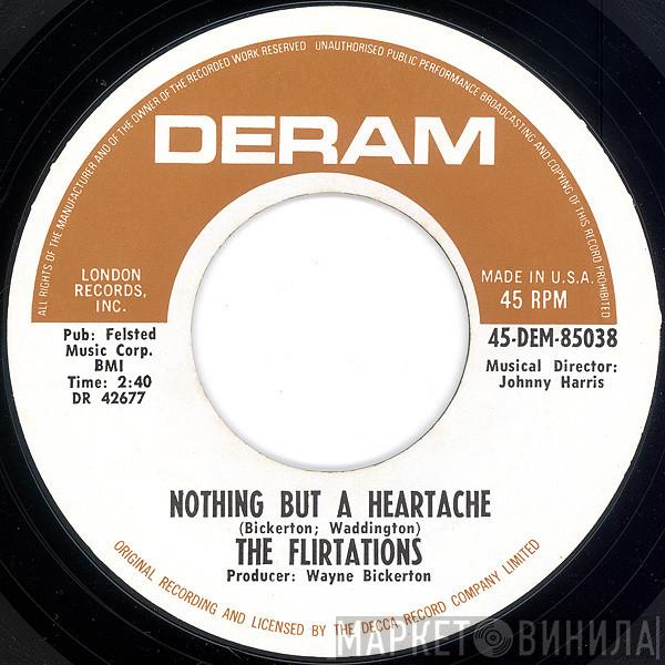The Flirtations - Nothing But A Heartache / How Can You Tell Me?