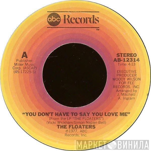 The Floaters - You Don't Have To Say You Love Me