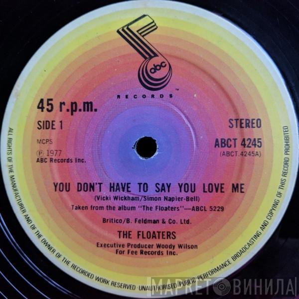 The Floaters - You Don't Have To Say You Love Me