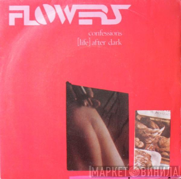 The Flowers  - Confessions / [Life] After Dark