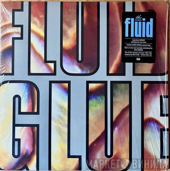 The Fluid - Glue