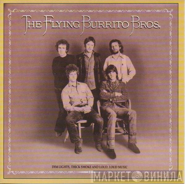 The Flying Burrito Bros - Dim Lights, Thick Smoke And Loud, Loud Music