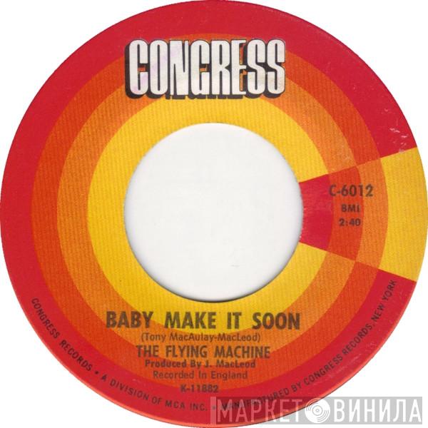 The Flying Machine - Baby Make It Soon / There She Goes