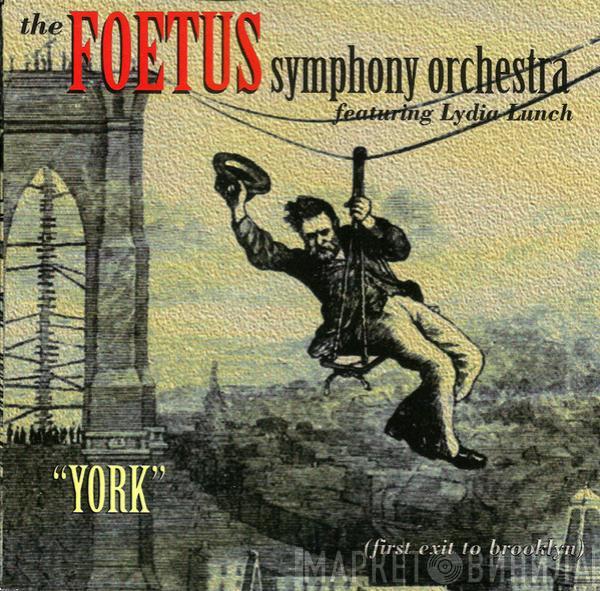 The Foetus Symphony Orchestra - York (First Exit To Brooklyn)