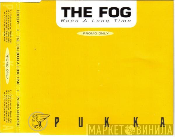  The Fog  - Been A Long Time