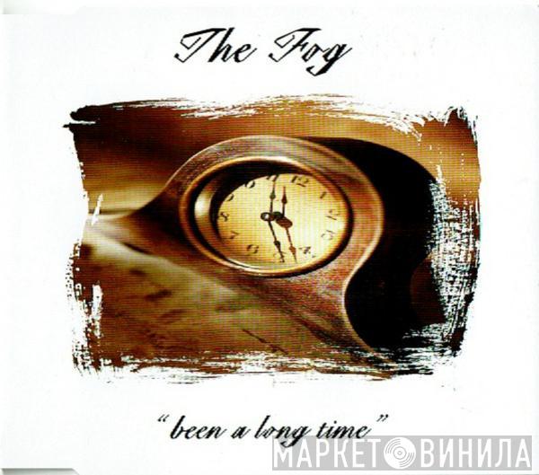  The Fog  - Been A Long Time