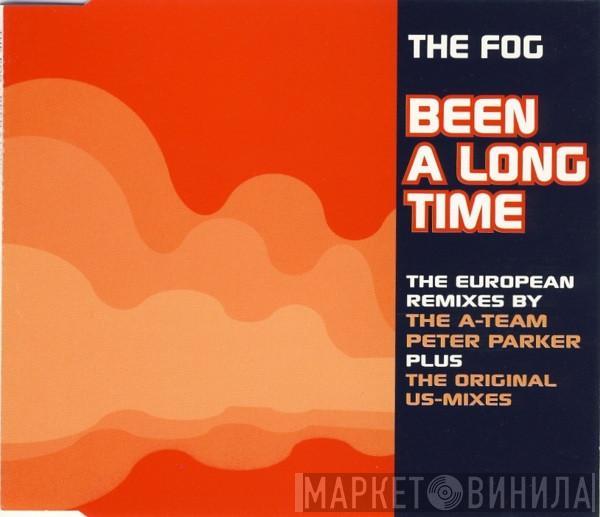  The Fog  - Been A Long Time