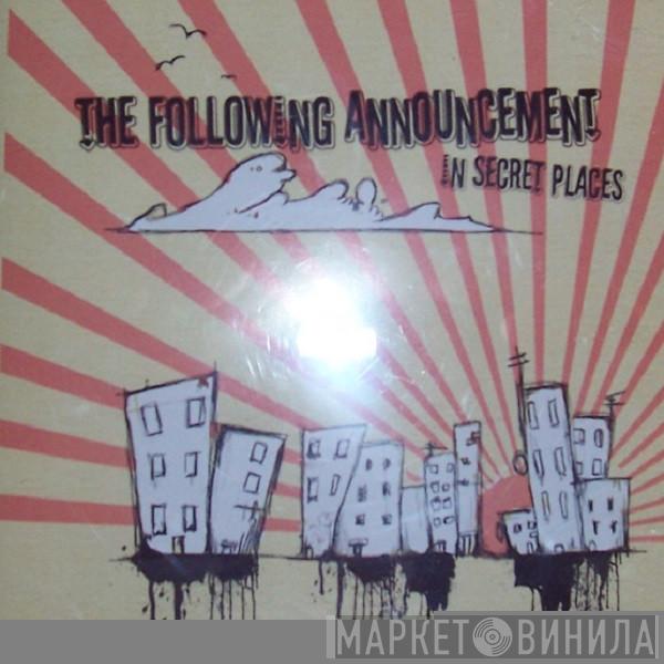 The Following Announcement - In Secret Places