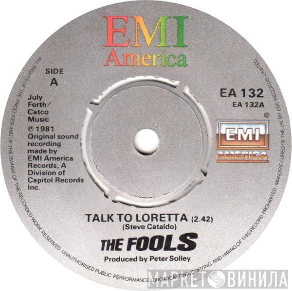 The Fools - Talk To Loretta