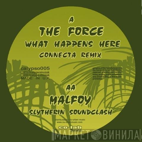 The Force , Malfoy - What Happens Here (Connecta Remix) / Slytherin' Soundclash
