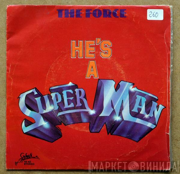 The Force  - He's A Super Man