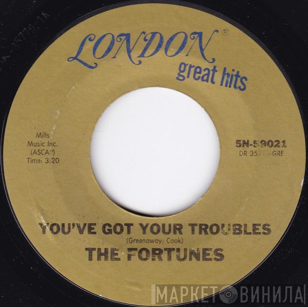  The Fortunes  - You've Got Your Troubles / Here It Comes Again