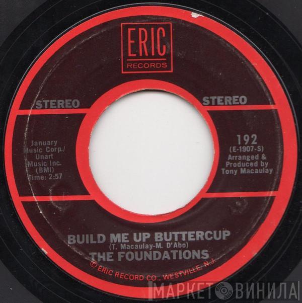 The Foundations - Build Me Up Buttercup / Baby, Now That I've Found You