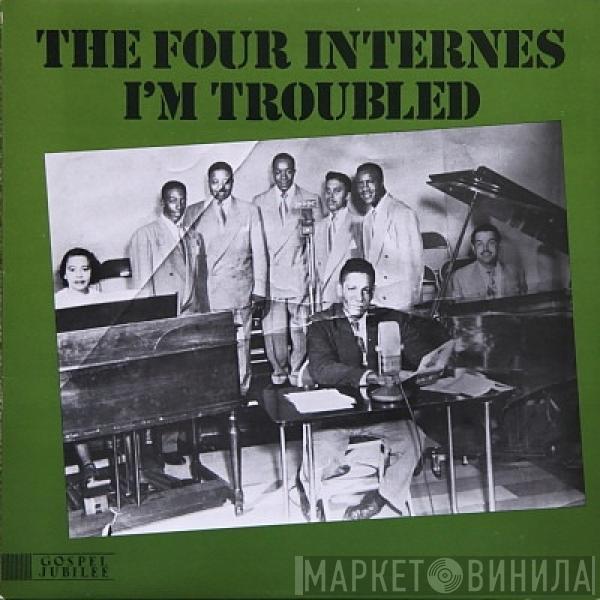  The Four Internes  - I'm Troubled