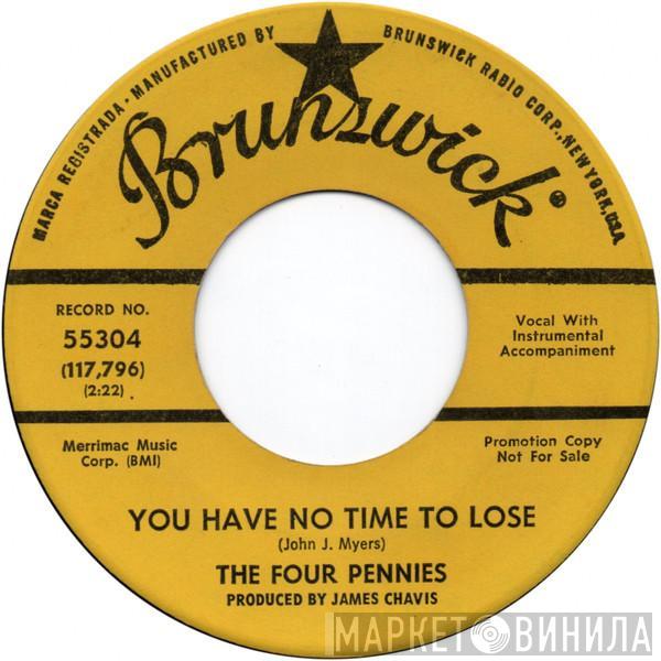  The Four Pennies   - You Have No Time To Lose/You're A Gas With Your Trash