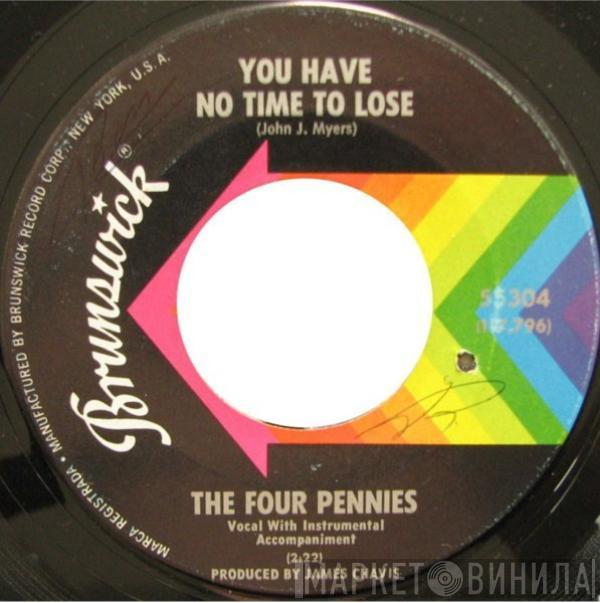 The Four Pennies  - You Have No Time To Lose / You're A Gas With Your Trash