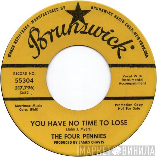 The Four Pennies  - You Have No Time To Lose/You're A Gas With Your Trash