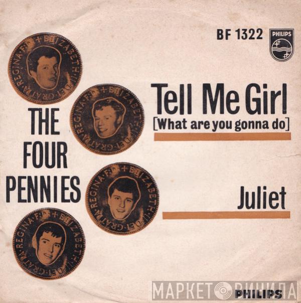 The Four Pennies - Tell Me Girl  /  Juliet