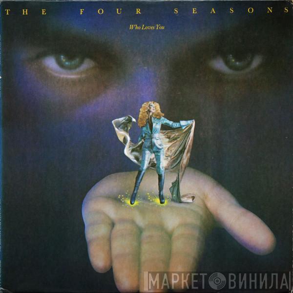 The Four Seasons  - Who Loves You