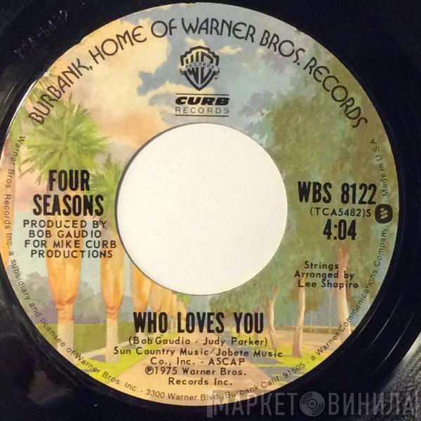  The Four Seasons  - Who Loves You