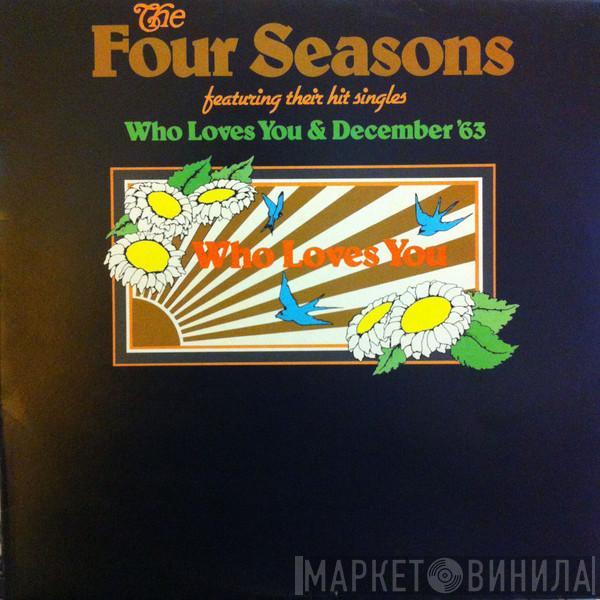  The Four Seasons  - Who Loves You