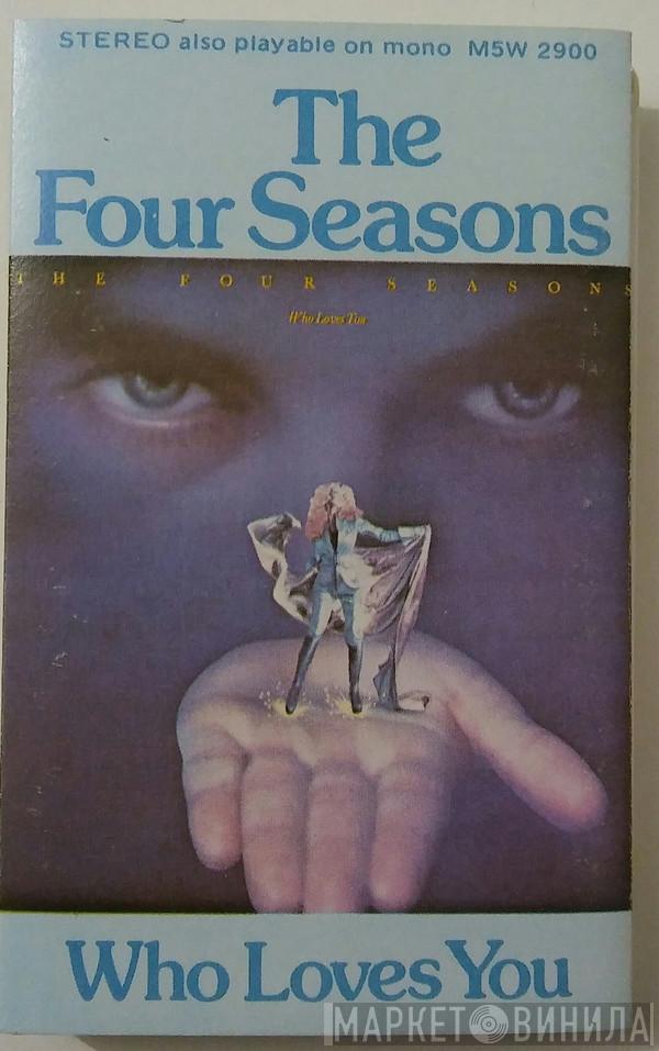  The Four Seasons  - Who Loves You