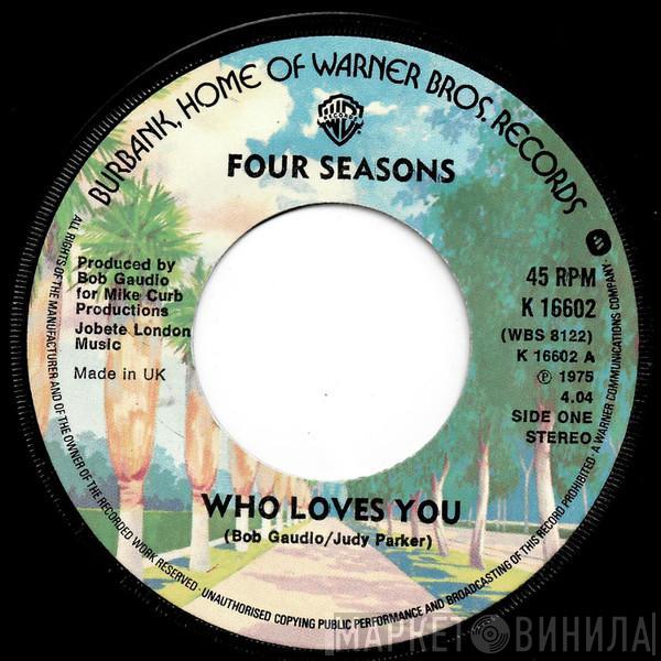  The Four Seasons  - Who Loves You