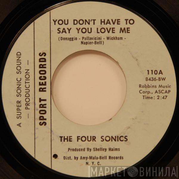  The Four Sonics  - You Don't Have To Say You Love Me / It Takes Two