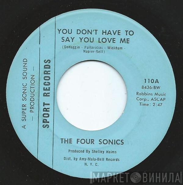 The Four Sonics - You Don't Have To Say You Love Me / It Takes Two