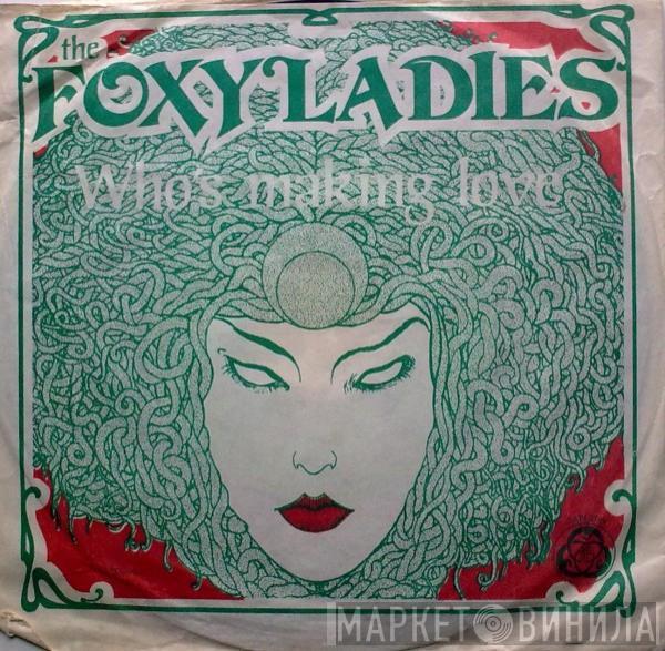 The Foxy Ladies - Who's Making Love / It's Your Thing