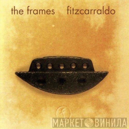  The Frames  - Fitzcarraldo