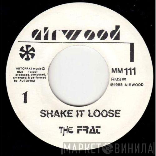  The Frat  - Shake It Loose