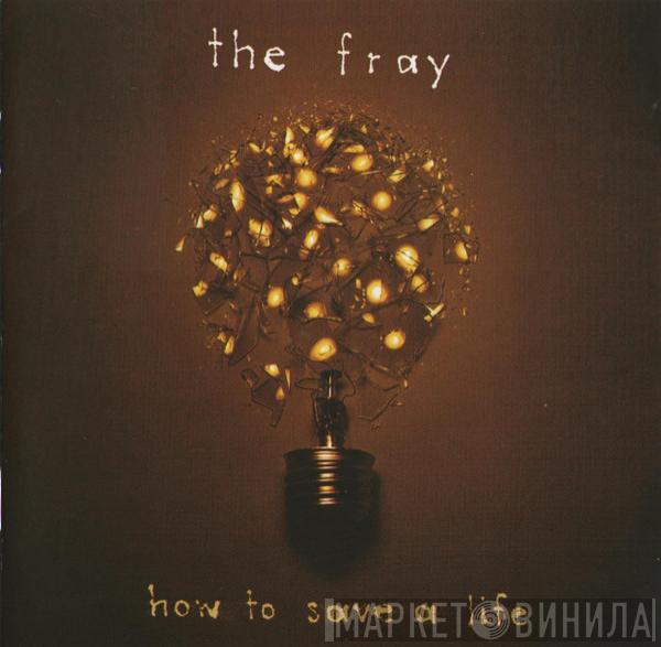  The Fray  - How To Save A Life