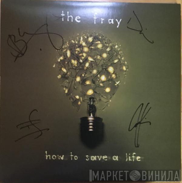  The Fray  - How To Save A Life
