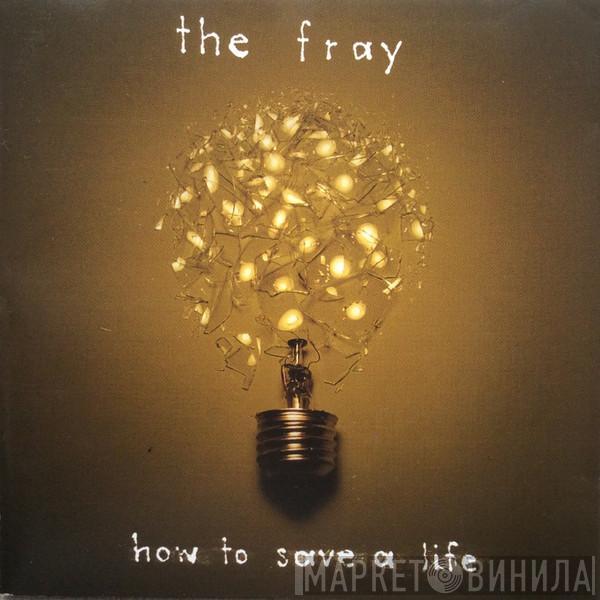 The Fray - How To Save A Life