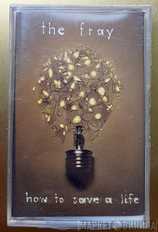  The Fray  - How To Save A Life