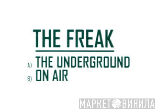 The Freak - The Underground / On Air