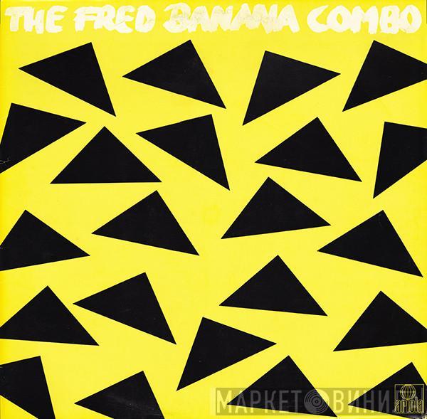  The Fred Banana Combo  - The Fred Banana Combo