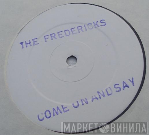 The Fredericks - Come On And Say