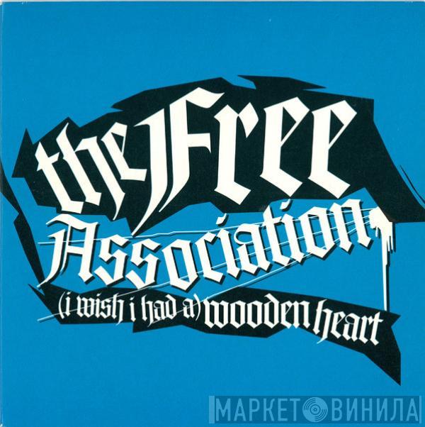 The Free Association - (I Wish I Had A) Wooden Heart