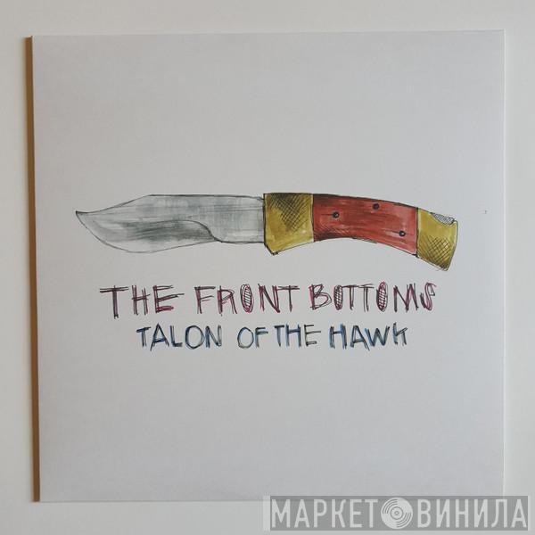  The Front Bottoms  - Talon Of The Hawk