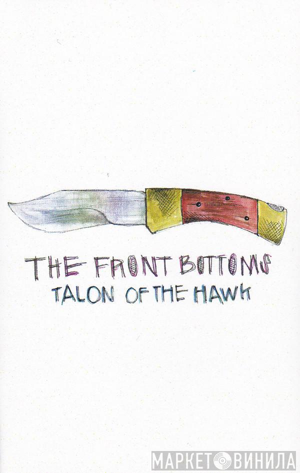  The Front Bottoms  - Talon Of The Hawk