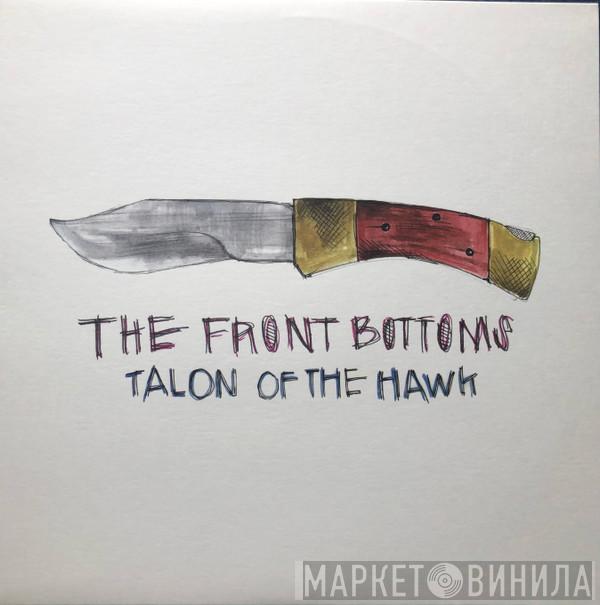  The Front Bottoms  - Talon Of The Hawk