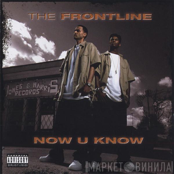 The Frontline - Now U Know