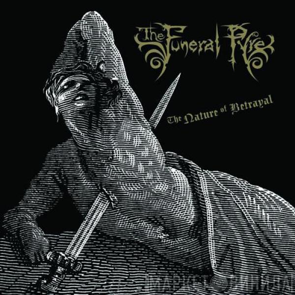 The Funeral Pyre - The Nature Of Betrayal